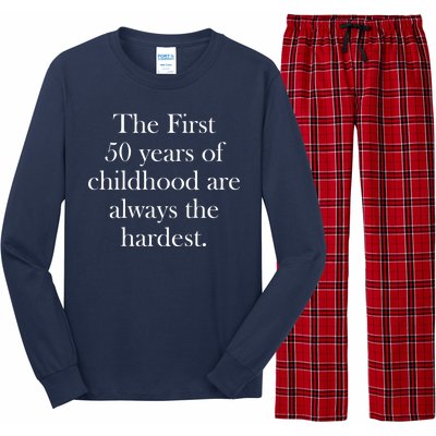 The First 50 Years Of Childhood Are Always The Hardest Long Sleeve Pajama Set