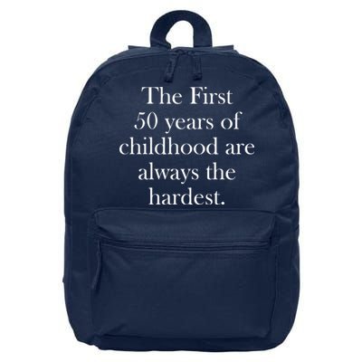 The First 50 Years Of Childhood Are Always The Hardest 16 in Basic Backpack