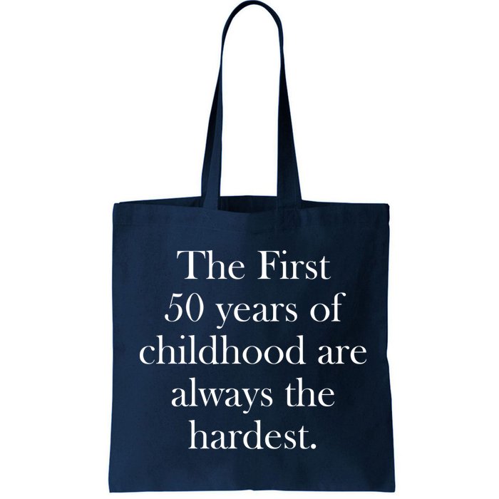 The First 50 Years Of Childhood Are Always The Hardest Bag