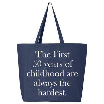 The First 50 Years Of Childhood Are Always The Hardest 25L Jumbo Tote