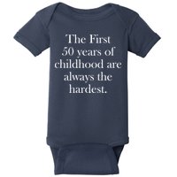 The First 50 Years Of Childhood Are Always The Hardest Baby Bodysuit