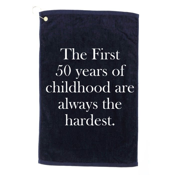 The First 50 Years Of Childhood Are Always The Hardest Golf Towel