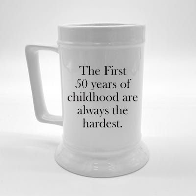 The First 50 Years Of Childhood Are Always The Hardest Beer Stein