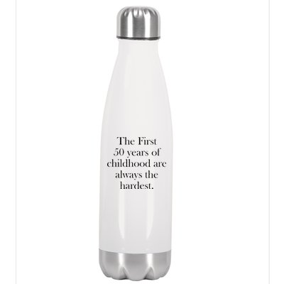 The First 50 Years Of Childhood Are Always The Hardest Stainless Steel Insulated Water Bottle