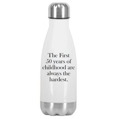 The First 50 Years Of Childhood Are Always The Hardest Stainless Steel Insulated Water Bottle