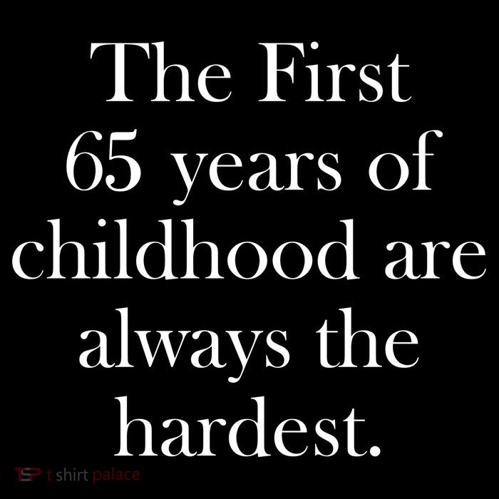 The First 60 Years of childhood Are always the hardest Toddler Sweatshirt