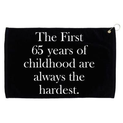 The First 60 Years Of Childhood Are Always The Hardest Grommeted Golf Towel