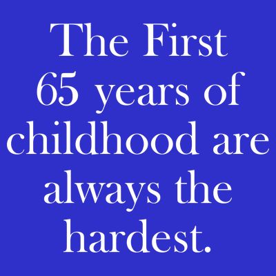 The First 60 Years Of Childhood Are Always The Hardest T-Shirt