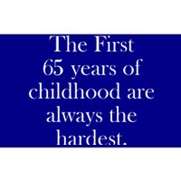 The First 60 Years Of Childhood Are Always The Hardest Bumper Sticker