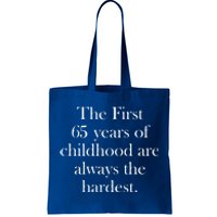 The First 60 Years Of Childhood Are Always The Hardest Tote Bag