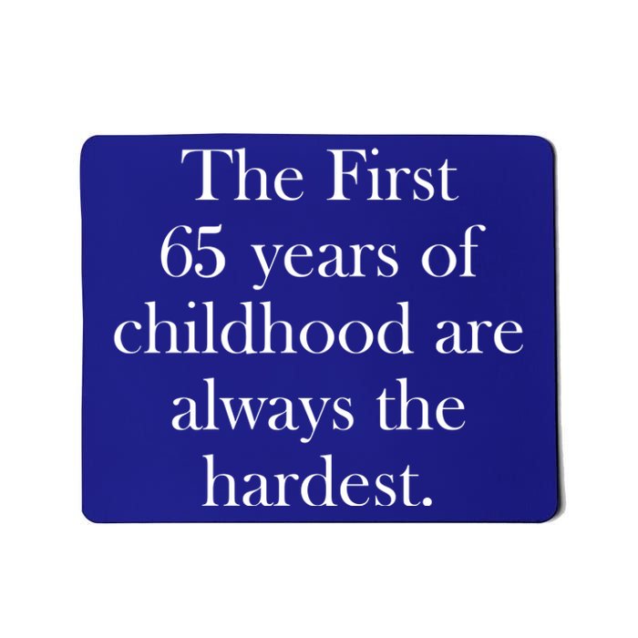 The First 60 Years Of Childhood Are Always The Hardest Mousepad