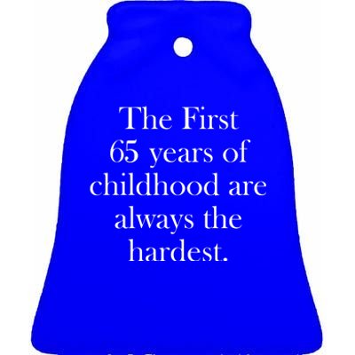 The First 60 Years Of Childhood Are Always The Hardest Ceramic Bell Ornament