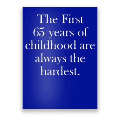 The First 60 Years Of Childhood Are Always The Hardest Poster