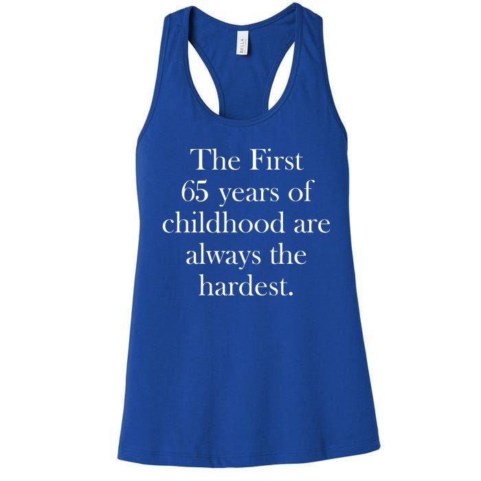 The First 60 Years Of Childhood Are Always The Hardest Women's Racerback Tank