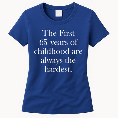 The First 60 Years Of Childhood Are Always The Hardest Womens T-Shirt