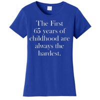 The First 60 Years Of Childhood Are Always The Hardest Women's T-Shirt