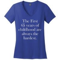 The First 60 Years Of Childhood Are Always The Hardest Women's V-Neck T-Shirt