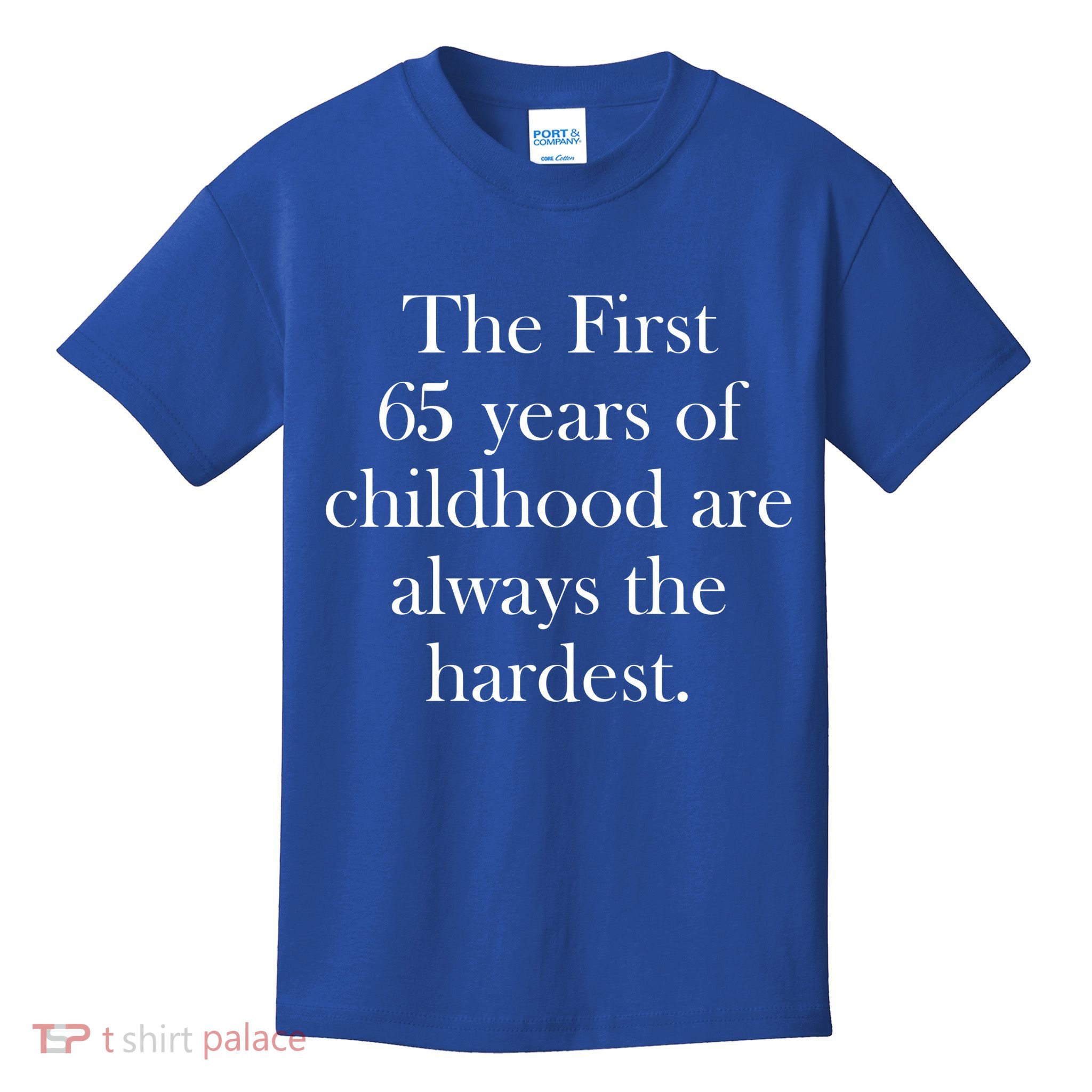 The First 60 Years Of Childhood Are Always The Hardest Kids T-Shirt