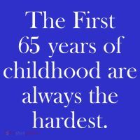 The First 60 Years Of Childhood Are Always The Hardest Kids T-Shirt