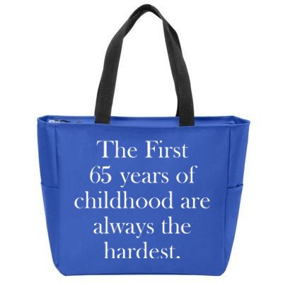 The First 60 Years Of Childhood Are Always The Hardest Zip Tote Bag