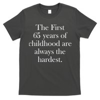 The First 60 Years of childhood Are always the hardest T-Shirt