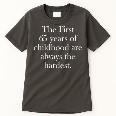 The First 60 Years of childhood Are always the hardest Tall T-Shirt