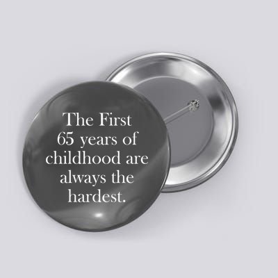 The First 60 Years of childhood Are always the hardest Button