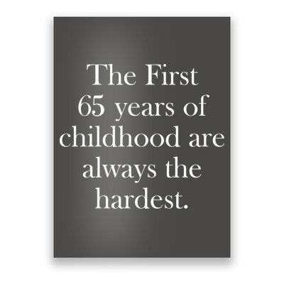 The First 60 Years of childhood Are always the hardest Poster