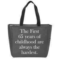 The First 60 Years of childhood Are always the hardest Zip Tote Bag