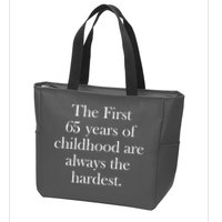 The First 60 Years of childhood Are always the hardest Zip Tote Bag