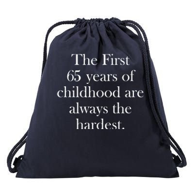 The First 60 Years Of Childhood Are Always The Hardest Drawstring Bag