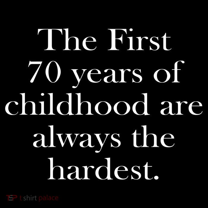 The First 70 Years Of Childhood Are Always The Hardest Backpack