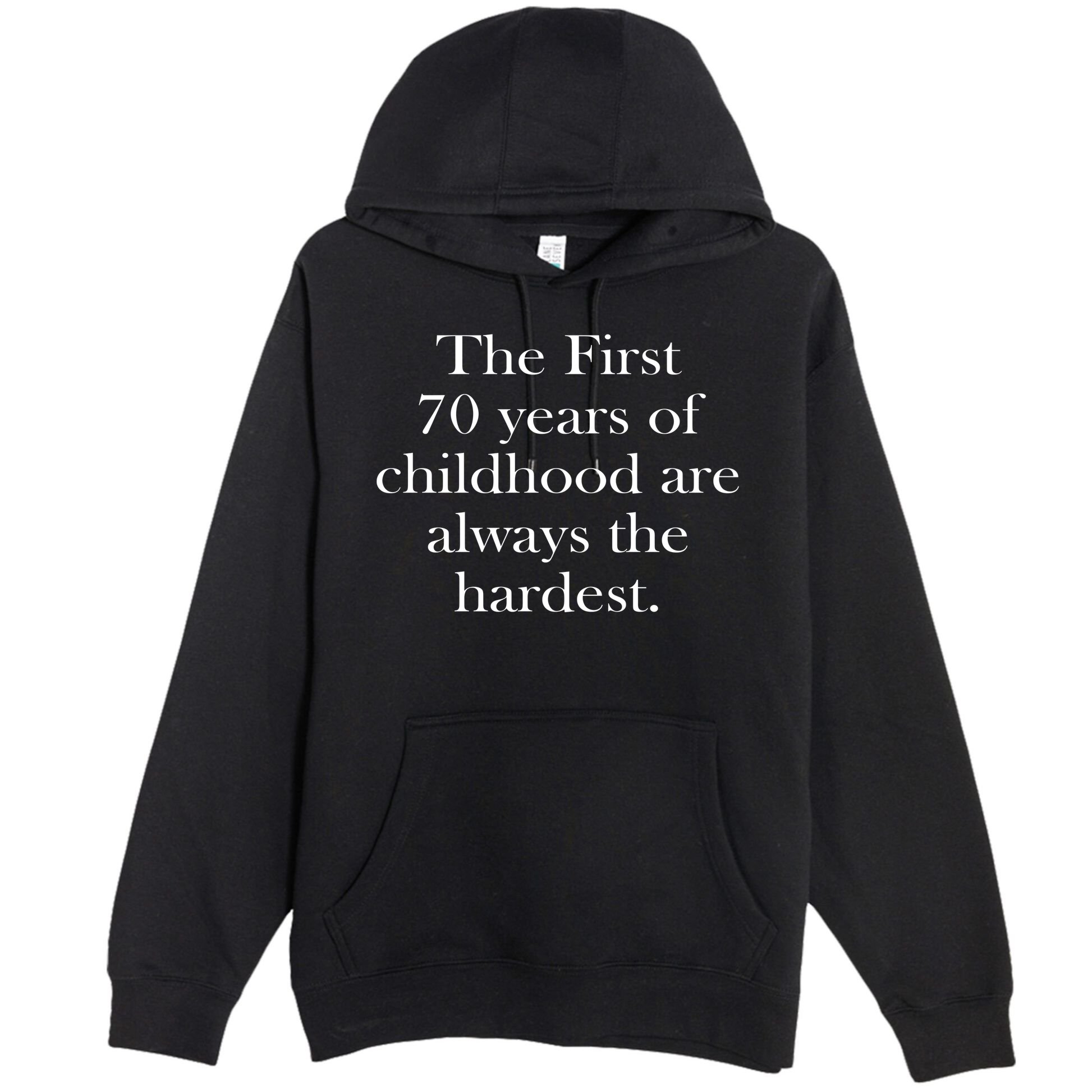 The First 70 Years Of Childhood Are Always The Hardest Premium Pullover Hoodie