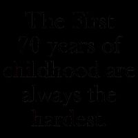 The First 70 Years Of Childhood Are Always The Hardest 16oz Travel Tumbler