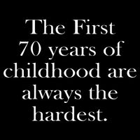 The First 70 Years Of Childhood Are Always The Hardest Baby Bodysuit
