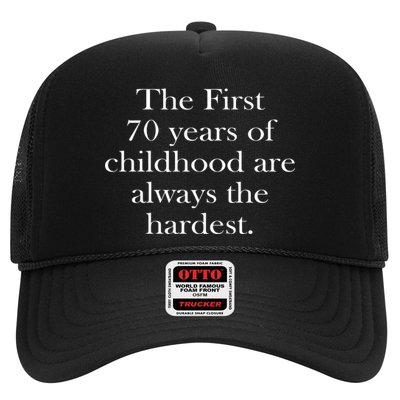 The First 70 Years Of Childhood Are Always The Hardest Trucker Hat