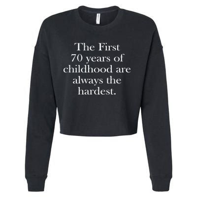 The First 70 Years Of Childhood Are Always The Hardest Cropped Pullover Crew
