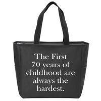 The First 70 Years Of Childhood Are Always The Hardest Zip Tote Bag