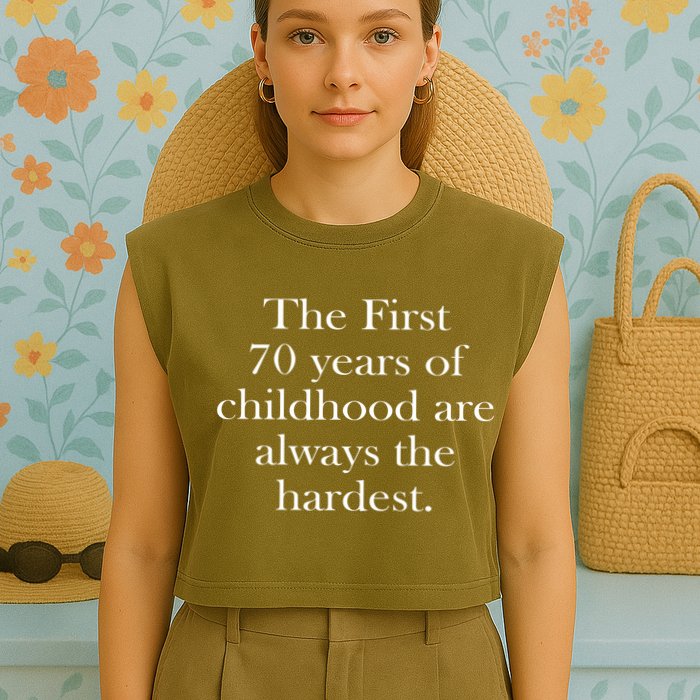 The First 70 Years Of Childhood Are Always The Hardest Garment-Dyed Women's Muscle Tee
