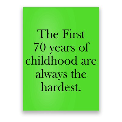 The First 70 Years Of Childhood Are Always The Hardest Poster