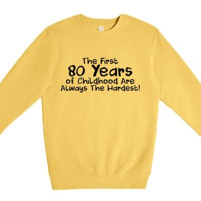 The First 80 Years Of Childhood Are Always The Hardest Premium Crewneck Sweatshirt