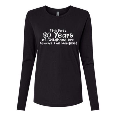 The First 80 Years Of Childhood Are Always The Hardest Womens Cotton Relaxed Long Sleeve T-Shirt