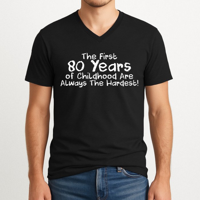The First 80 Years Of Childhood Are Always The Hardest V-Neck T-Shirt