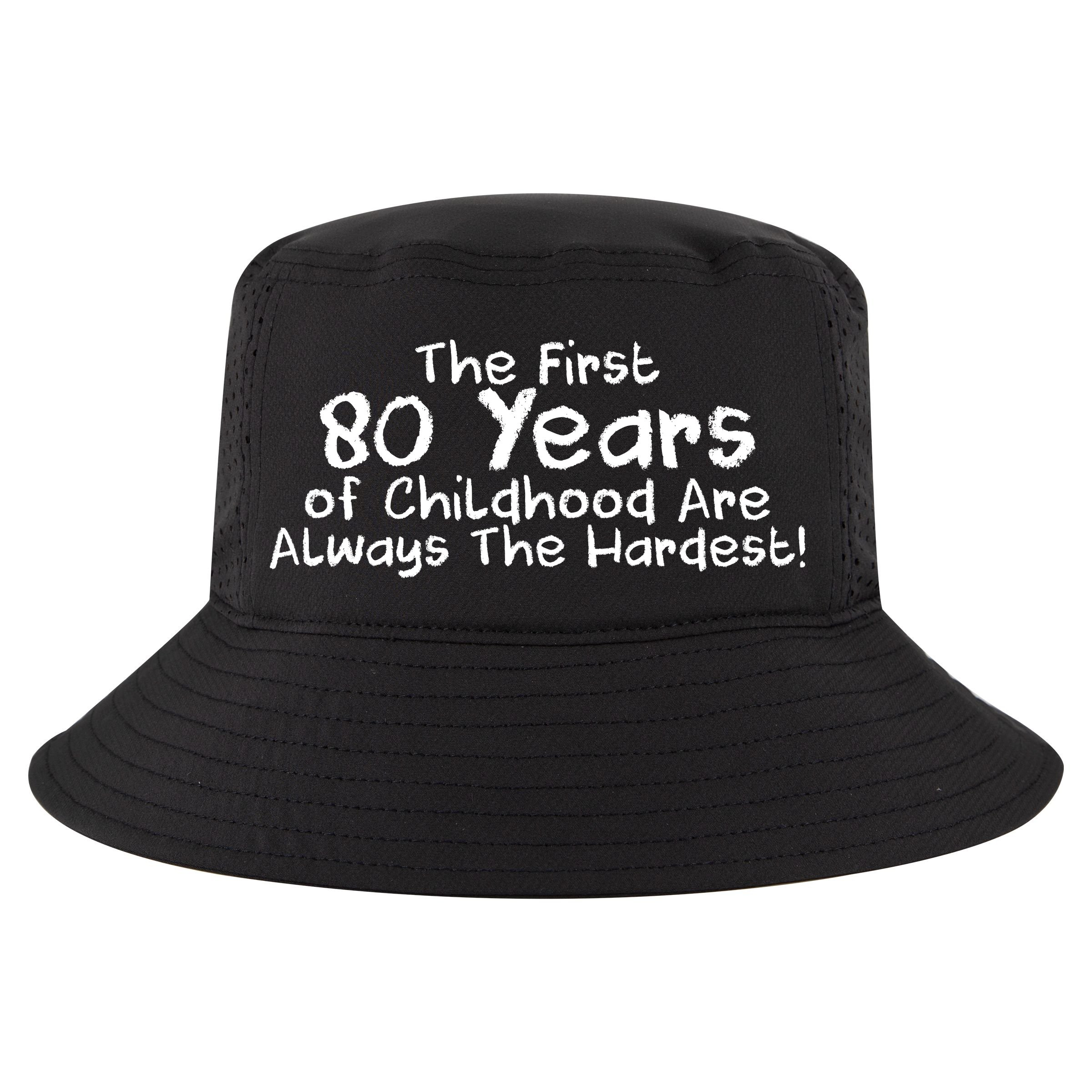 The First 80 Years Of Childhood Are Always The Hardest Sustainable Bucket Hat