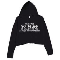 The First 80 Years Of Childhood Are Always The Hardest Crop Fleece Hoodie