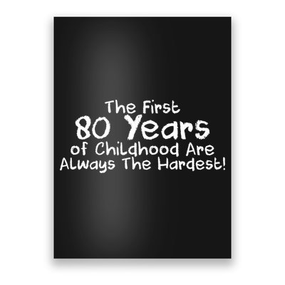 The First 80 Years Of Childhood Are Always The Hardest Poster