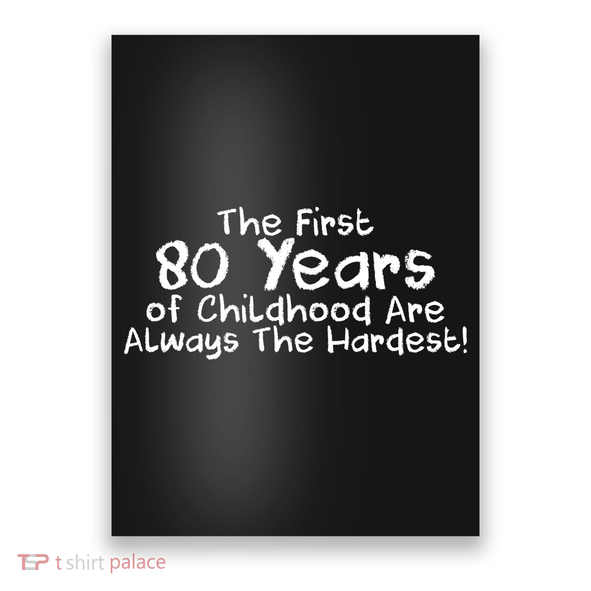 The First 80 Years Of Childhood Are Always The Hardest Poster