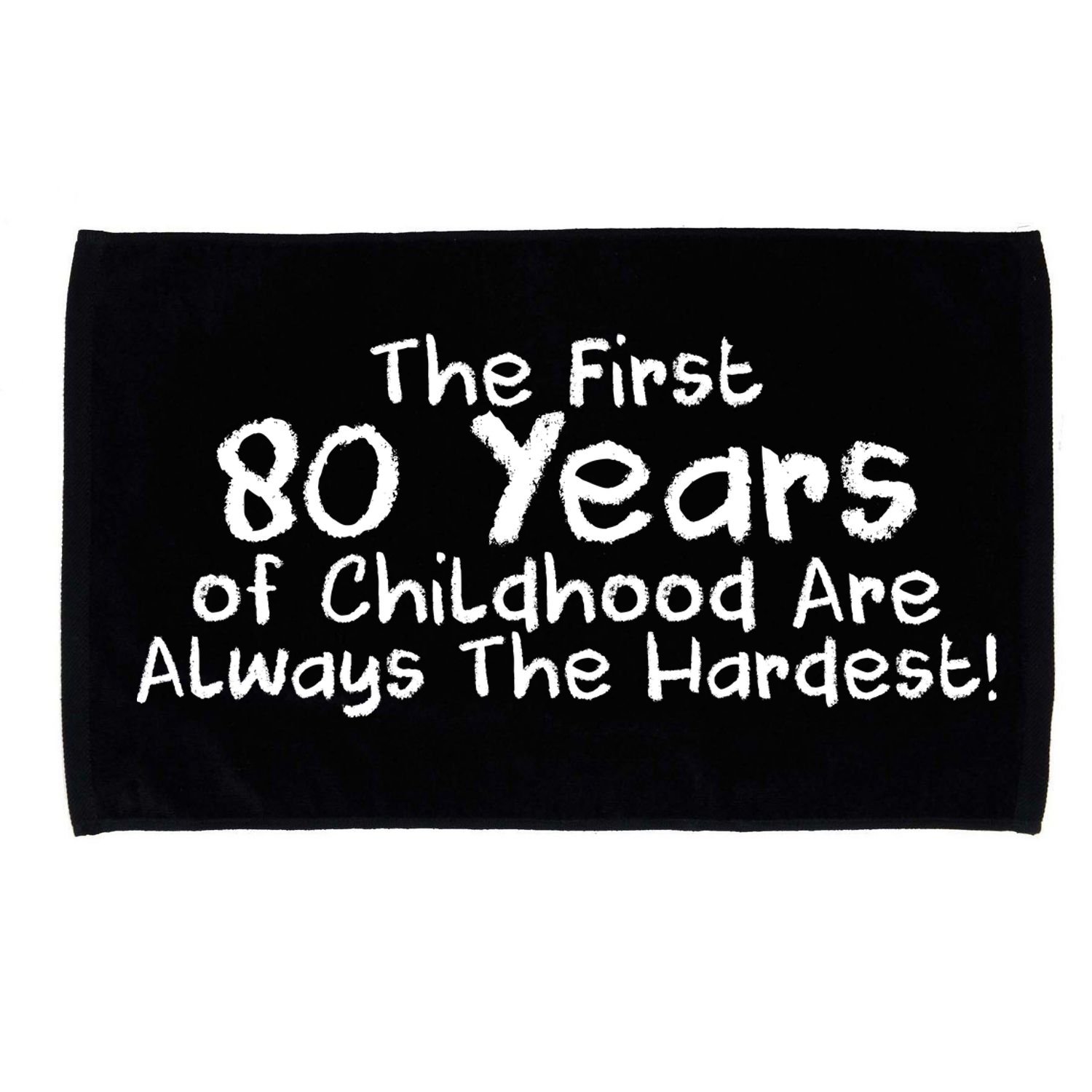 The First 80 Years Of Childhood Are Always The Hardest Microfiber Hand Towel