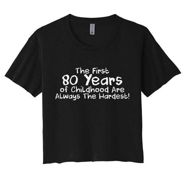 The First 80 Years Of Childhood Are Always The Hardest Crop Top