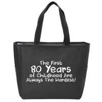 The First 80 Years Of Childhood Are Always The Hardest Zip Tote Bag